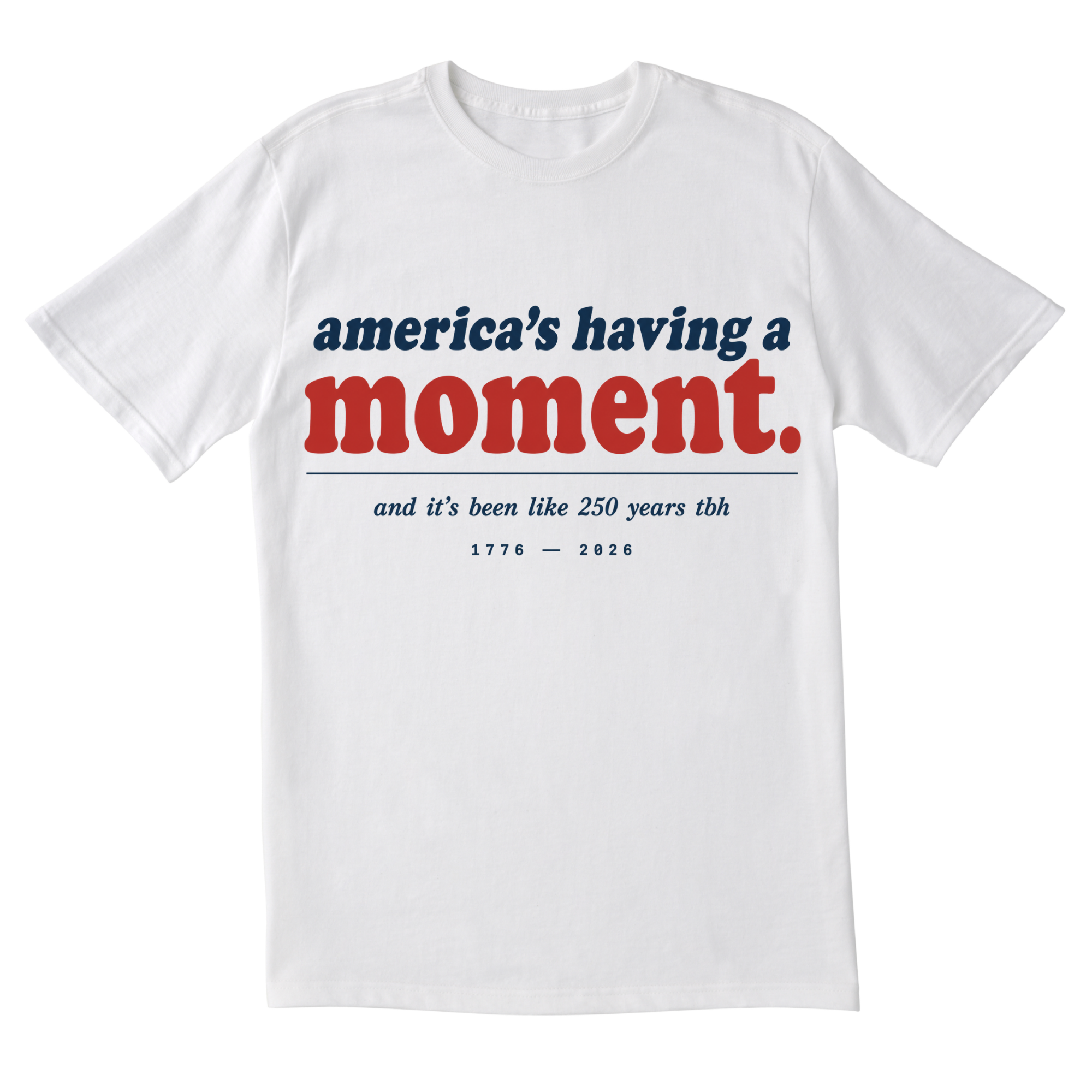 The Americas Having a Moment Tee