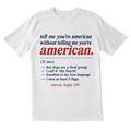 The Tell Me Youre American Tee