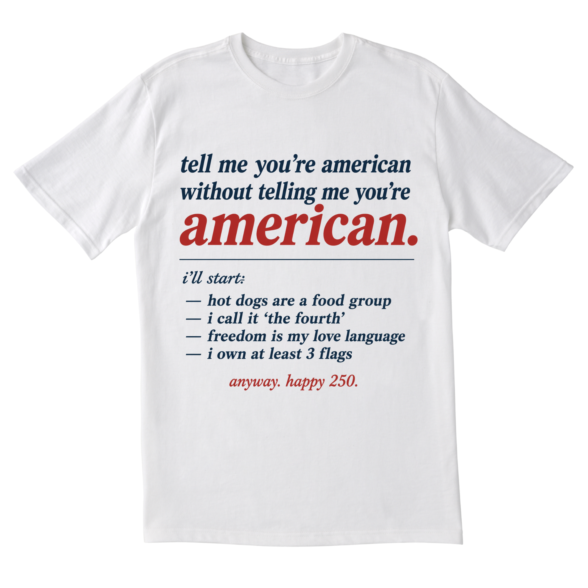 The Tell Me Youre American Tee